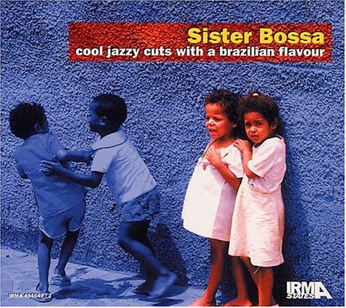Sister Bossa, Vol. 1: Cool Jazzy Cuts with a Brazilian Flavour