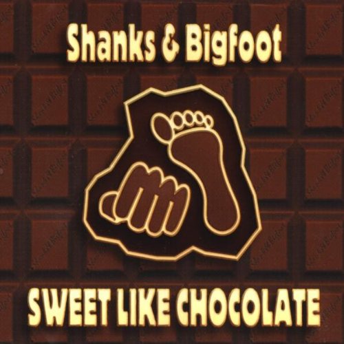 07 - Shanks & Bigfoot - Sweet like chocolate Lyrics - Zortam Music
