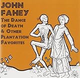 Dance Of Death and Other Plantation Favorites by John Fahey