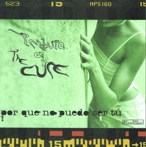Tributo a the Cure: Porque No Puedo Ser Tu