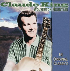 Claude King - Wolverton Mountain - Zortam Music