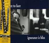 Ignorance Is Bliss Import by Face to Face