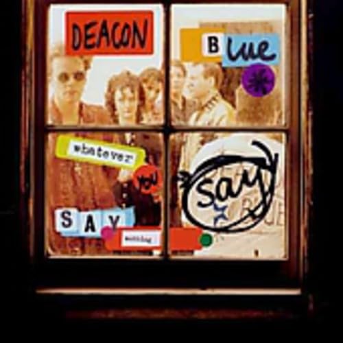 Deacon Blue - Whatever You Say, Say Nothing - Zortam Music