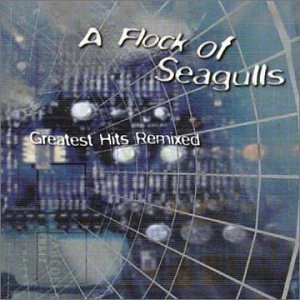 Flock Of Seagulls - Flock of Seagulls - Greatest Hits Remixed - Zortam Music