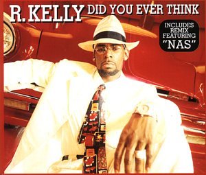 R. Kelly - Did You Ever Think - Zortam Music