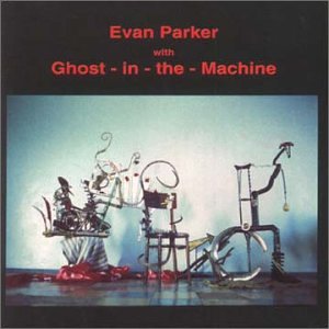 Evan Parker With Ghost-in-the-Machine