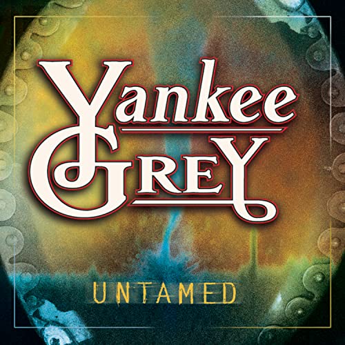Yankee Grey - Untamed - Zortam Music
