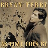 As Time Goes By by Bryan Ferry