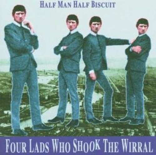 Half Man Half Biscuit - Four Lads Who Shook The Wirral - Zortam Music