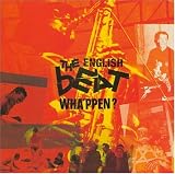 Whappen? EXTRA TRACKS ORIGINAL RECORDING REISSUED by The English Beat