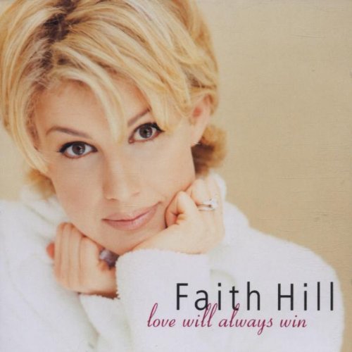 Faith Hill - Love Will Always Win - Zortam Music