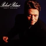 Dont Explain Import by Robert Palmer
