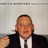 Spirit Trail by Bruce Hornsby