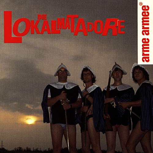Die Lokalmatadore - Arme Armee - Zortam Music