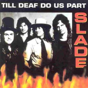 SLADE - Till Deaf Do Us Part - Zortam Music