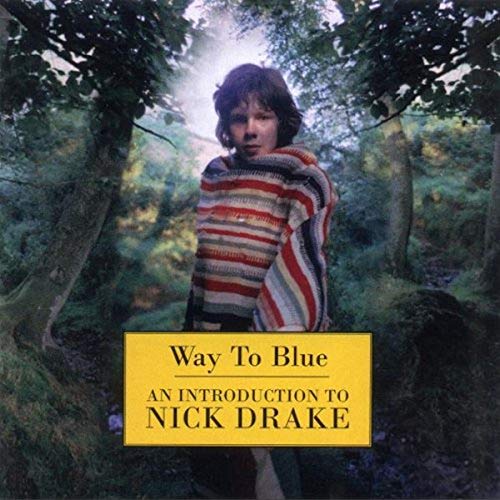 Way to Blue: An Introduction to Nick Drake