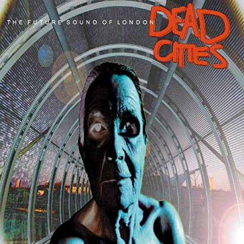 Future Sound of London - Dead Cities - Zortam Music