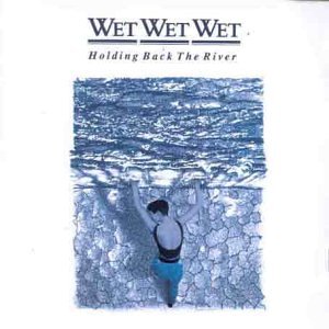 Wet Wet Wet - Holding Back the River - Zortam Music