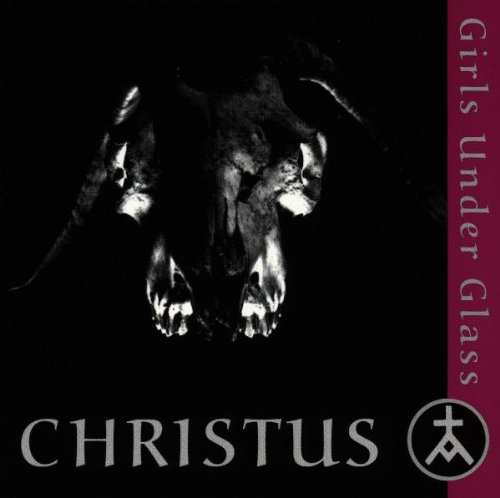Girls under glass - Christus - Zortam Music