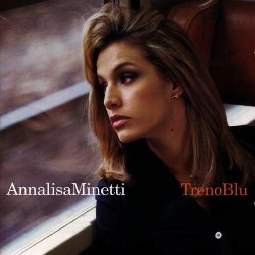 Annalisa Minetti - Treno Blu - Zortam Music