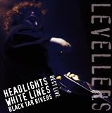 Best Live: Headlights, White Lines, Black Tar Rivers by The Levellers