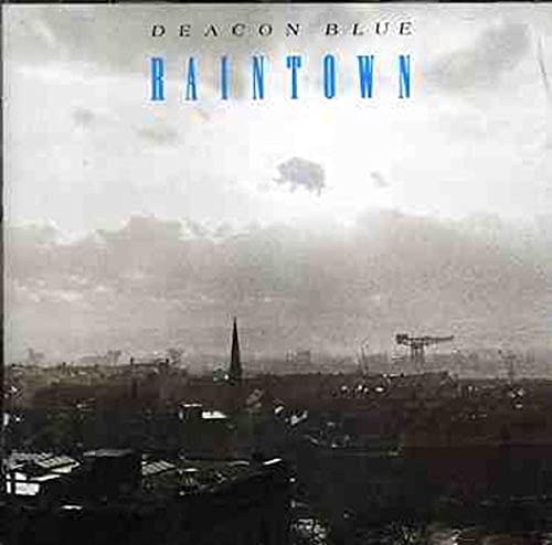Deacon Blue - Raintown Lyrics - Zortam Music