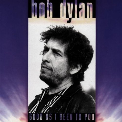 Bob Dylan - Good As I Been To You - Zortam Music