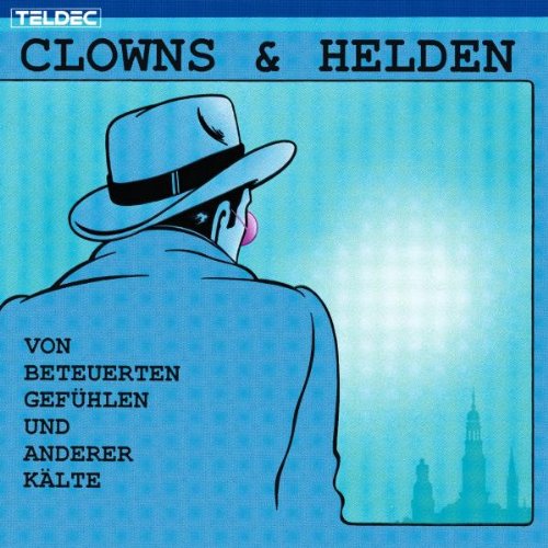 Clowns & Helden - Von Beteuerten GefOhlen und Anderer Klte - Zortam Music