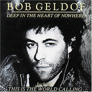 Bob Geldof - Deep in the Heart of Nowhere - Zortam Music