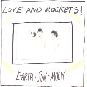 LOVE AND ROCKETS - Earth, Sun, Moon - Zortam Music