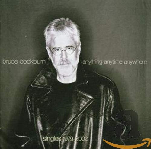 Bruce Cockburn - Anything Anytime Anywhere -- Singles 1979-2002 - Zortam Music