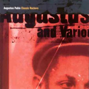 Augustus Pablo - Classic Rockers - Zortam Music