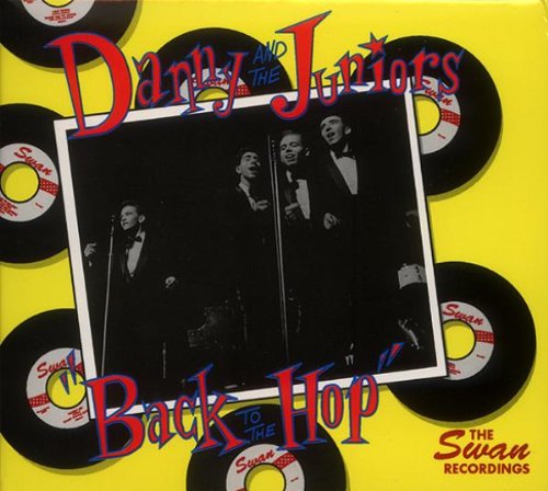 DANNY & THE JUNIORS - Back to the Hop: The Swan Recordings 1960-1962 - Zortam Music
