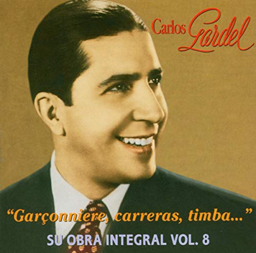 Carlos Gardel - Garçonniere,Carreras,Timba... (Obra Integral; vol VIII) - Zortam Music