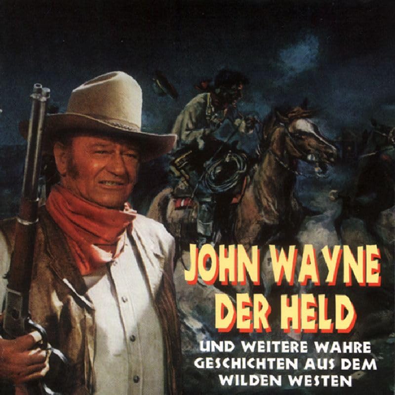 John Wayne Der Held Aus Dem Wilden Westen