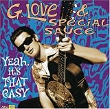 Yeah Its That Easy Import by G. Love & Special Sauce