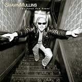 The First Ten Years by Shawn Mullins
