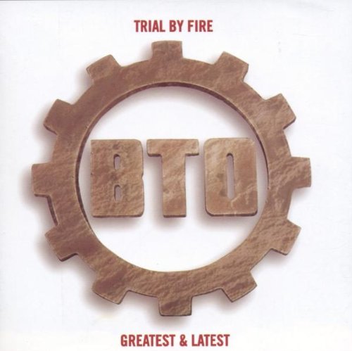 Bto - Trial By Fire: Greatest & Latest - Zortam Music