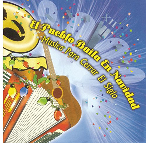Pueblo Baila En Navidad: Musica Para Cerrar El Siglo