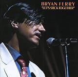 Lets Stick Together ORIGINAL RECORDING REISSUED Remastered by Bryan Ferry

