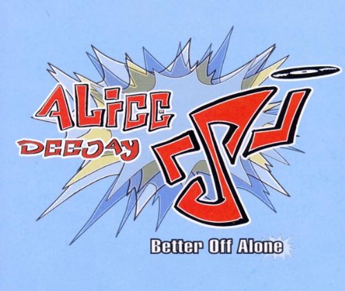 Alice Deejay - Better off Alone (Club Dub) Lyrics - Zortam Music