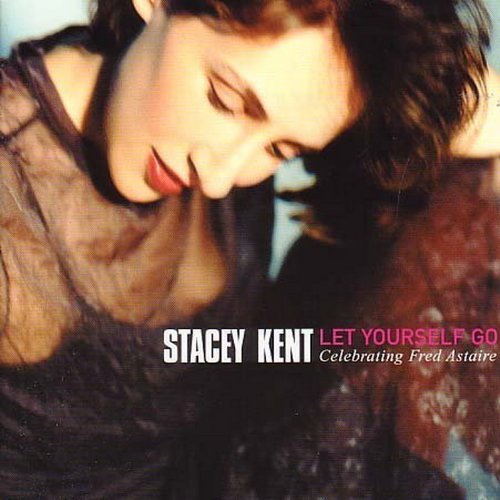 Stacey Kent - Let Yourself Go (celebrating - Zortam Music