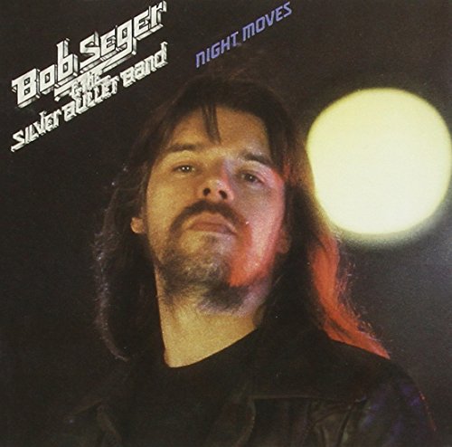 Bob Seger & the Silver Bullet Band - Night Moves - Zortam Music