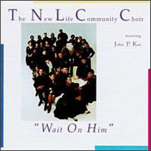 New Life Community Choir - Wait on Him - Zortam Music