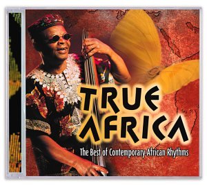 The True Africa: Best Of Contemporary African Rhythms