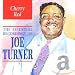 Cherry Red: The Essential Recordings Of Big Joe Turner