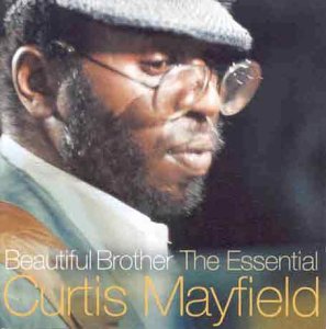 Curtis Mayfield - Beautiful Brother: The Essential Curtis Mayfield - Zortam Music
