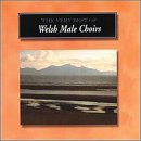 Very Best of Welsh Male Choirs by by Anonymous, Davine Baring-Gould, J.M. Capel