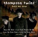 Hold Me Now by Thompson Twins