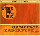 Whats up Bro by Gameface